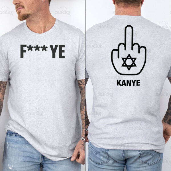 F Ye - Fuck Kanye T-Shirt