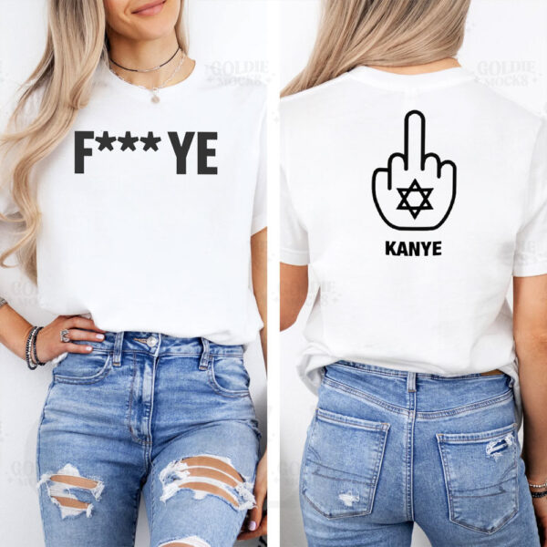 F Ye - Fuck Kanye T-Shirt