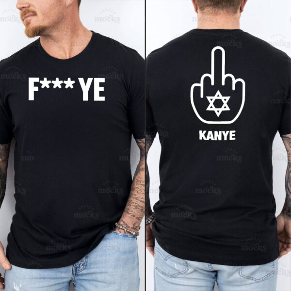 F Ye - Fuck Kanye T-Shirt