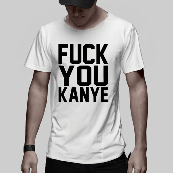 Fuck You Kanye T-Shirt