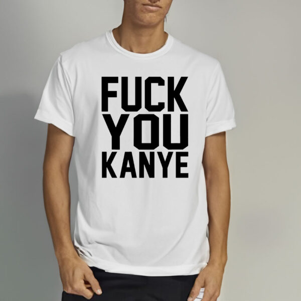 Fuck You Kanye T-Shirt